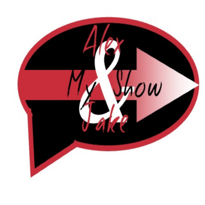 My Show With Alex And Jake