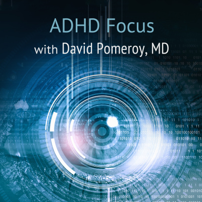 Adhd Focus With David Pomeroy, Md