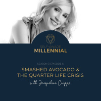 S3:E6 // Smashed Avocado  the Quarter Life Crisis with Jacqueline Cripps