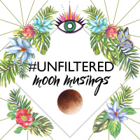 Ep. 006 #UNFILTERED Moon Musings: Full Moon in Sagittarius ~ Blooming + Abundance