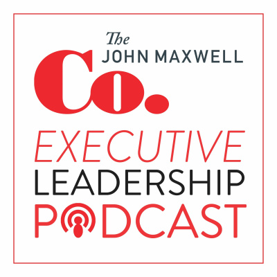 John Maxwell Company Executive Leadership Podcast
