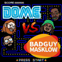 DOME#252 | ft. BADGUYMASKLOW