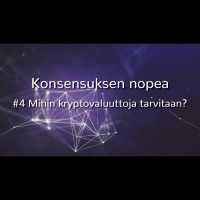 Konsensuksen nopea #4 Mihin kryptovaluuttoja tarvitaan?
