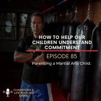 Episode 85 How To Help Our Children Understand Commitment