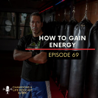 Episode 69 How to gain energy