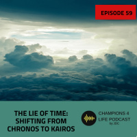 Episode 59 The lie of time Shifting from Chronos to Kairos