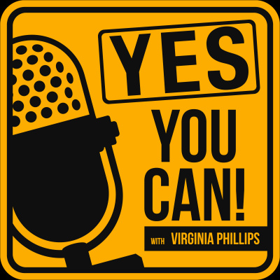 Yes, You Can! With Virginia Phillips Podcast