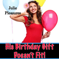 His Birthday Gift Doesnt Fit Audiobook by Julie Pleasures