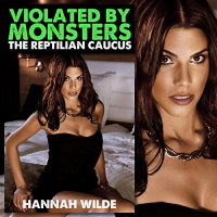 Violated by Monsters: The Reptilian Caucus Audiobook by Hannah Wilde