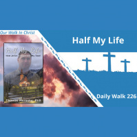 Half My Life | Daily Walk 226