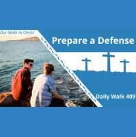 Be Prepared to Share a Defense | Daily Walk 409