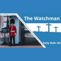 The Watchman | Daily Walk 335