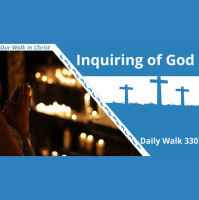 Inquiring of God | Daily Walk 330