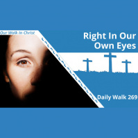 Right In Our Own Eyes | Daily Walk 269