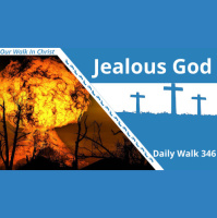 Our Jealous God | Daily Walk 346