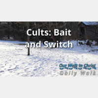 Cults: Bait and Switch | Daily Walk 93