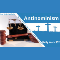 Antinomianism | Daily Walk 352