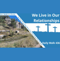 Relationships are What Matters | Daily Walk 436