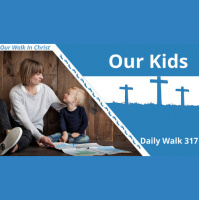 Our Kids | Daily Walk 317