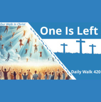 One is Left | Daily Walk 420