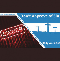 Dont Approve of Sin | Daily Walk 232