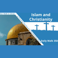 Islam and Christianity | Daily Walk 358