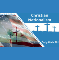 Christian Nationalism | Daily Walk 361