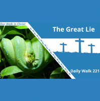 The Great Lie | Daily Walk 221