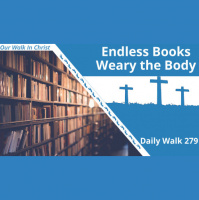 Endless Books Weary The Body | Daily Walk 279