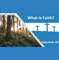 What Is Faith | Daily Walk 249