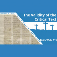 The Validity of the Critical Text | Daily Walk 319