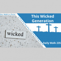 This Wicked Generation | Daily Walk 235