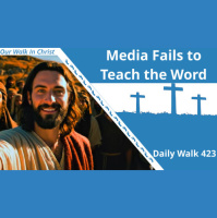 Media Entertainment Fails to Teach Us the Word | Daily Walk 423