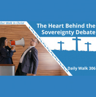 The Heart Behind the Sovereignty Debate | Daily Walk 306