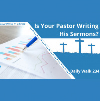 Is Your Pastor Writing His Sermons? | Daily Walk 234