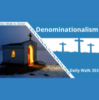 Denominatinalism | Daily Walk 353