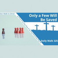 Only a Few Will Be Saved | Daily Walk 325