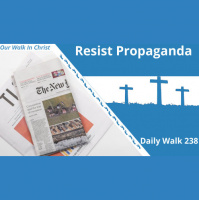 Resist Propaganda | Daily Walk 238