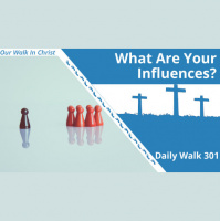 What Are Your Influences? | Daily Walk 301