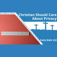 Christians Should Care About Privacy | Daily Walk 322