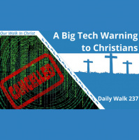 A Big Tech Warning to Christians | Daily Walk 237