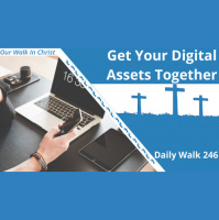 Get Your Digital Assets In Order | Daily Walk 246