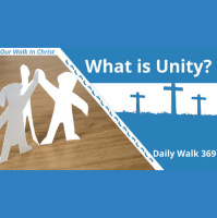 What Is Unity | Daily Walk 369