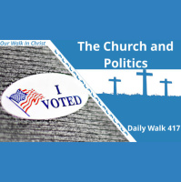 The Church and Politics | Daily Walk 417