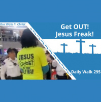 Get Out, Jesus Freak! | Daily Walk 295