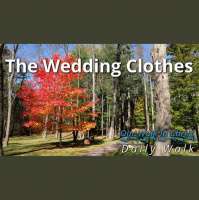 The Wedding Clothes | Daily Walk 79