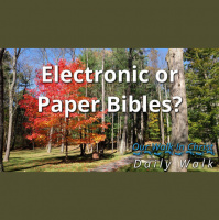 Electric or paper Bibles? | Daily Walk 61