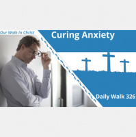 Curing Anxiety | Daily Walk 326