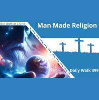 Man Made Religion | Daily Walk 399