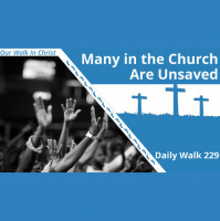 Many in the Church are Unsaved | Daily Walk 229